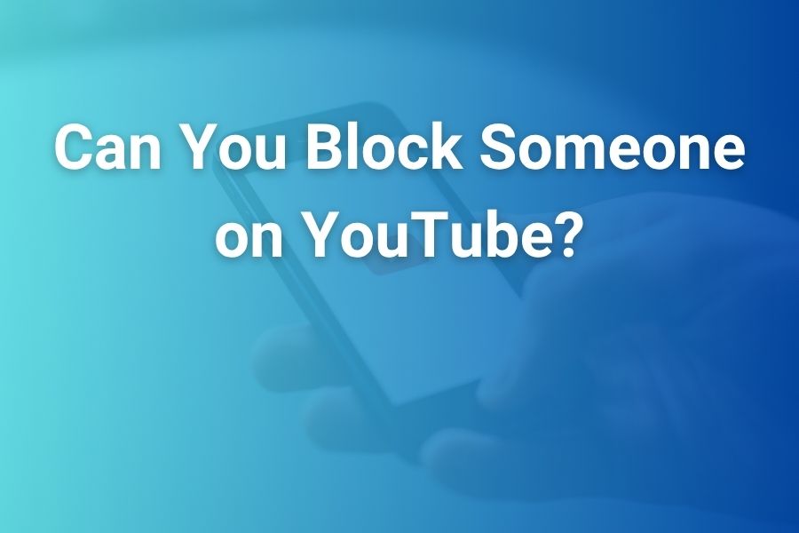 Can You Block Someone on YouTube? Here’s How to Take Control of Your Comments and Live Chat
